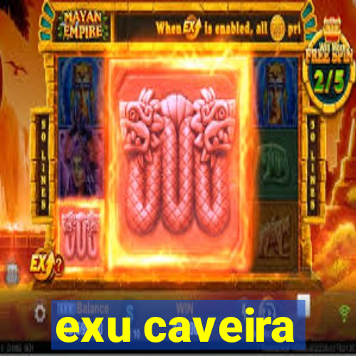 exu caveira